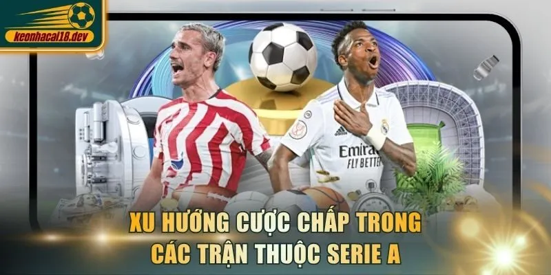 Xu hướng cược chấp trong các trận thuộc Serie A
